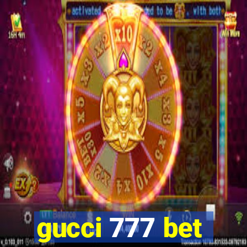 gucci 777 bet